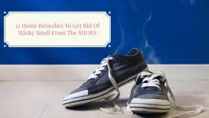 Home Remedies For Stinky Smell From Shoes