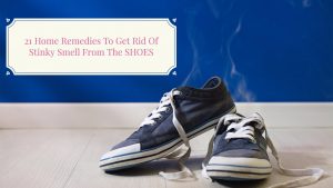 Home Remedies For Stinky Smell From Shoes