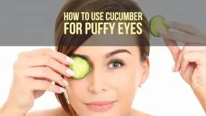 Cucumber For Puffy Eyes