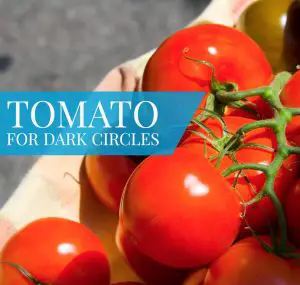 Tomato For Dark Circles