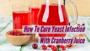 Cranberry Juice For Yeast Infection