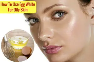 How to Use Egg White for Oily Skin