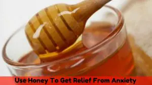 How to Use Honey for Curing Anxiety