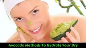 How to Use Avocado for Dry Skin