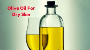 How to Use Olive Oil for Dry Skin