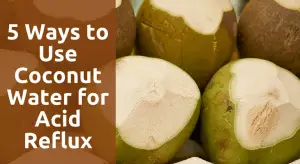 5 Ways to Use Coconut Water for Acid Reflux