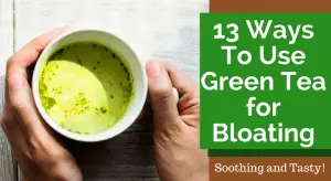 13 Ways To Use Green Tea for Bloating