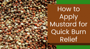 How to Apply Mustard for Quick Burn Relief