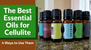 The Best Essential Oils for Cellulite